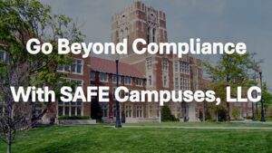 Go Beyond Compliance With SAFE Campuses, LLC